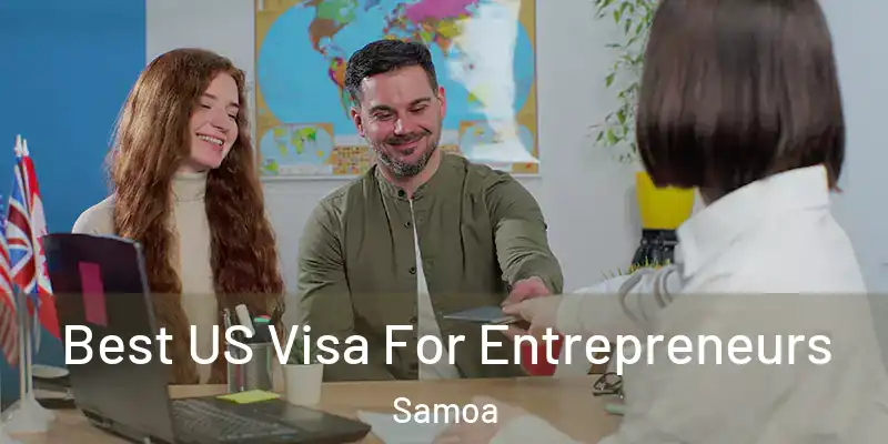  Best US Visa For Entrepreneurs Samoa