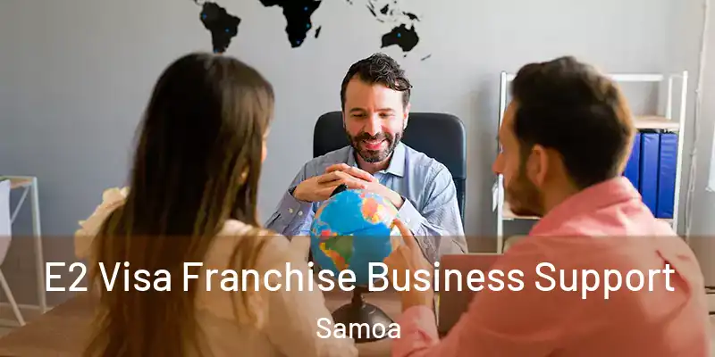  E2 Visa Franchise Business Support Samoa