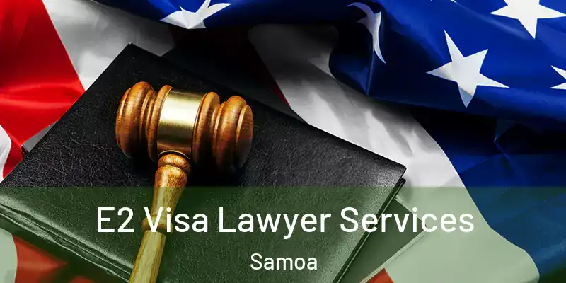  E2 Visa Lawyer Services Samoa