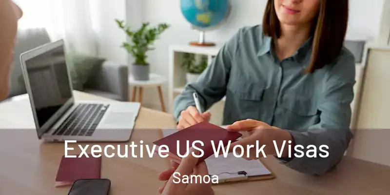  Executive US Work Visas Samoa