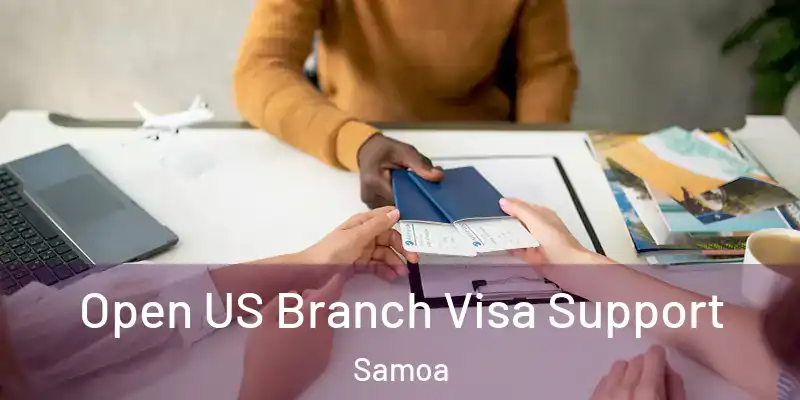  Open US Branch Visa Support Samoa