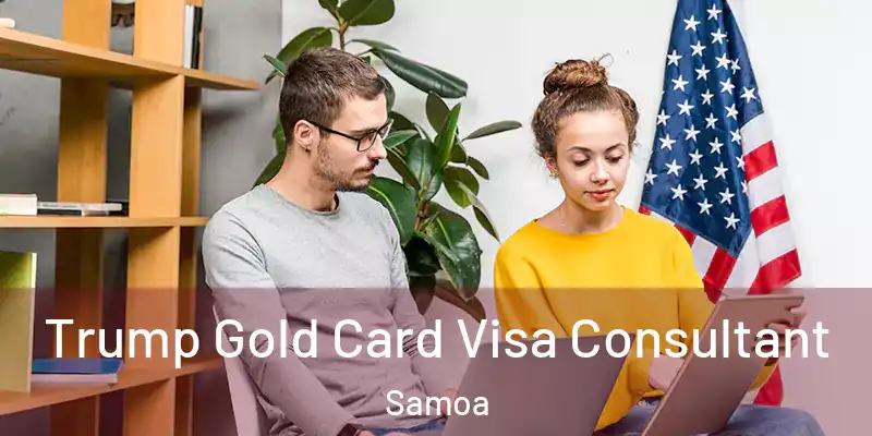  Trump Gold Card Visa Consultant Samoa