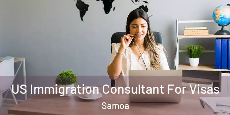  US Immigration Consultant For Visas Samoa