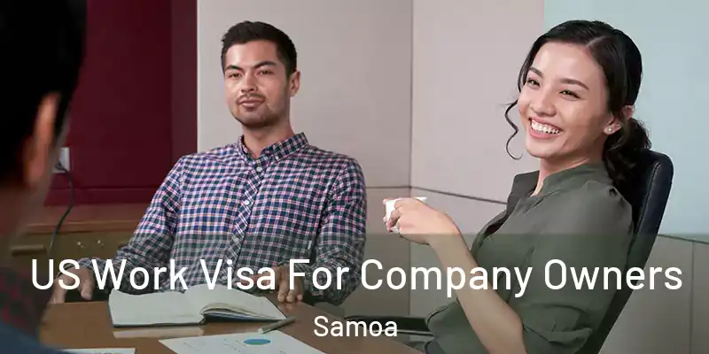  US Work Visa For Company Owners Samoa